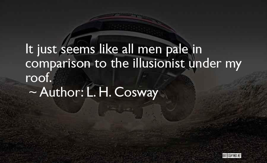 Illusionist Quotes By L. H. Cosway