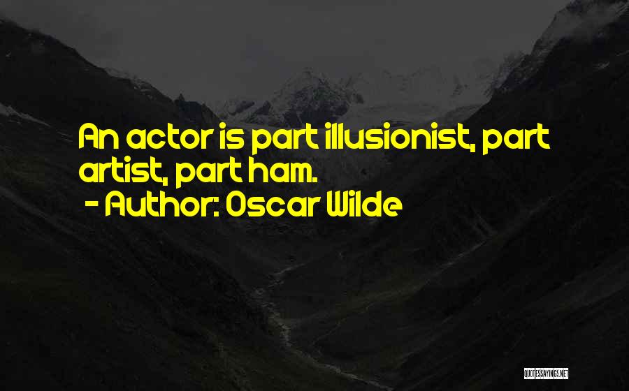 Illusionist Quotes By Oscar Wilde