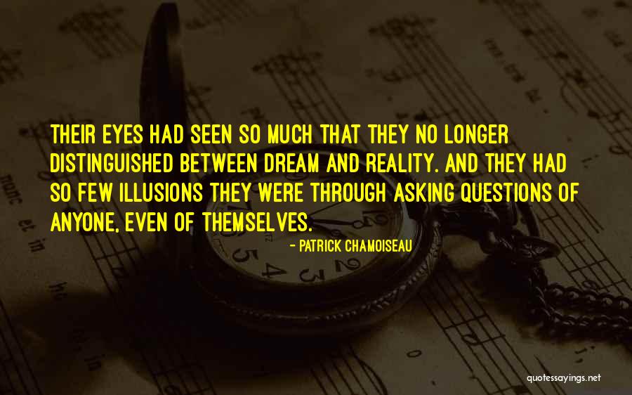 Illusions And Reality Quotes By Patrick Chamoiseau Illusions And Reality Quotes By Patrick Chamoiseau