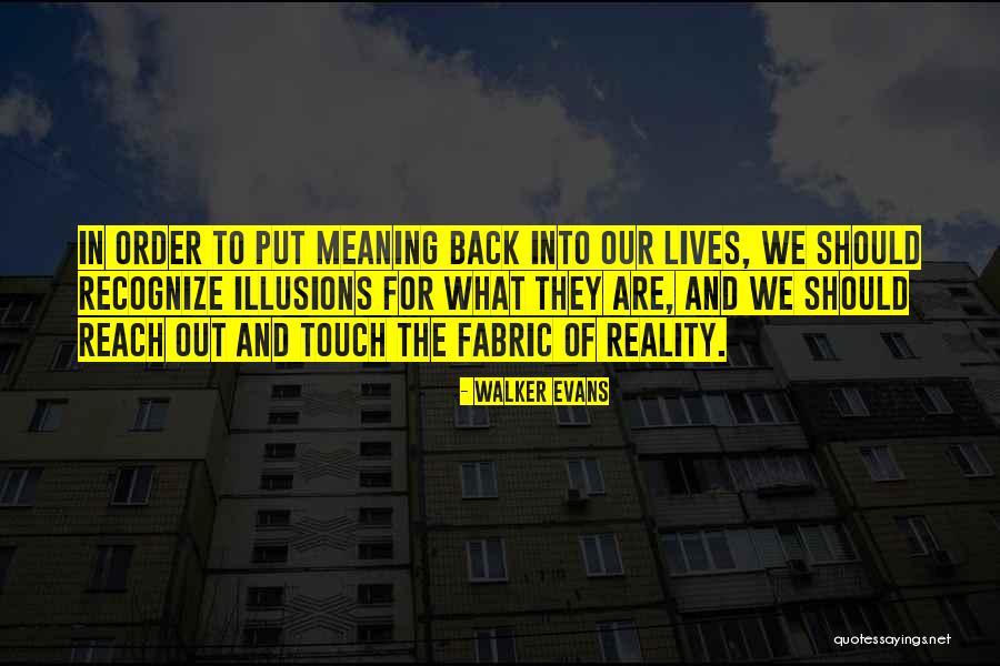 Illusions And Reality Quotes By Walker Evans Illusions And Reality Quotes By Walker Evans