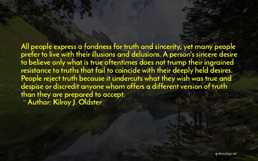 Illusions Delusions Quotes By Kilroy J. Oldster