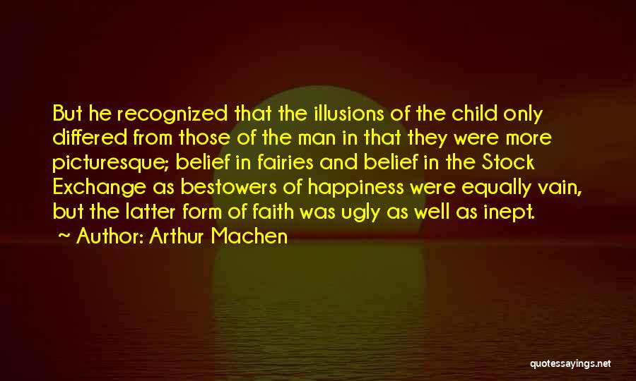 Illusions Of Happiness Quotes By Arthur Machen