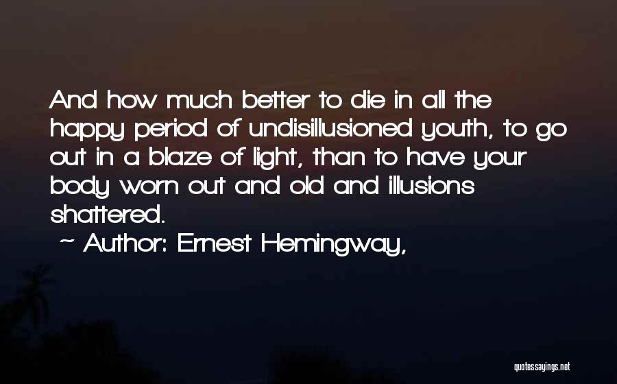 Illusions Shattered Quotes By Ernest Hemingway,