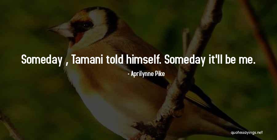 Illusions Tamani Quotes By Aprilynne Pike Illusions Tamani Quotes By Aprilynne Pike
