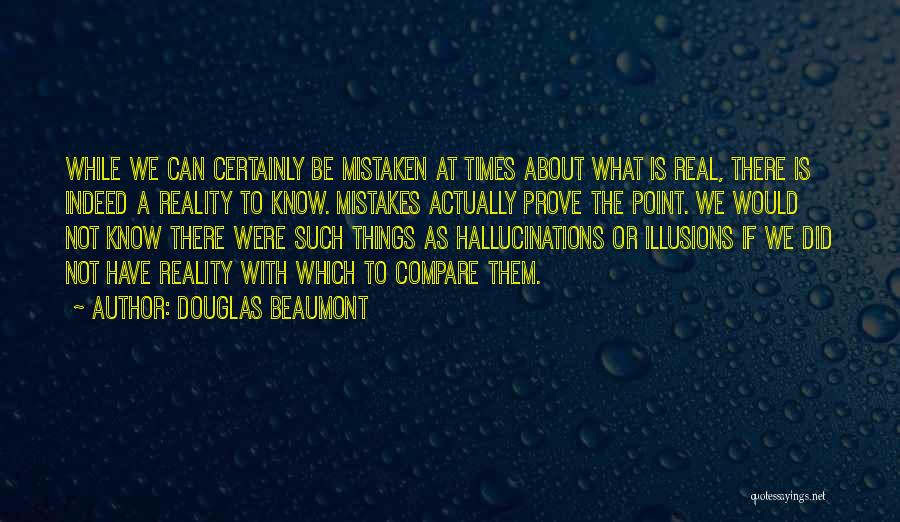 Illusions Vs Reality Quotes By Douglas Beaumont