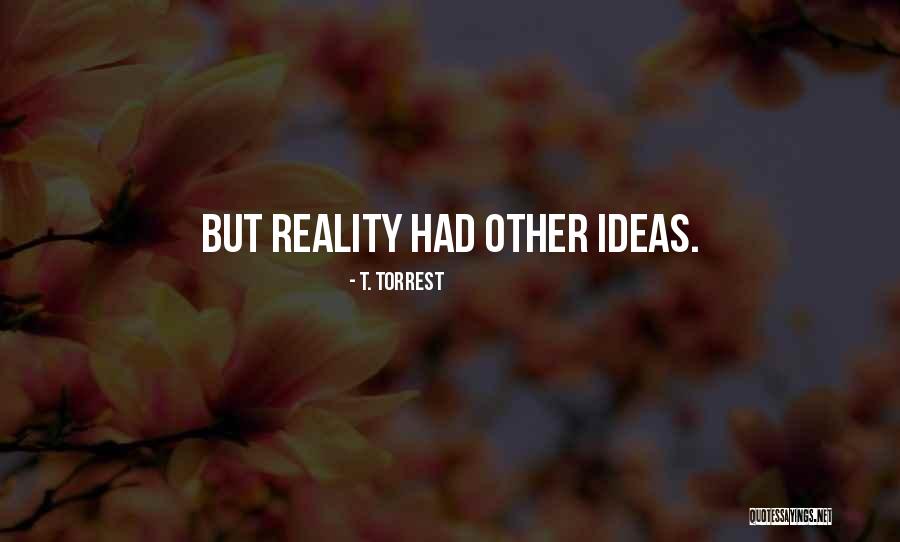 Illusiveness Quotes By T. Torrest Illusiveness Quotes By T. Torrest