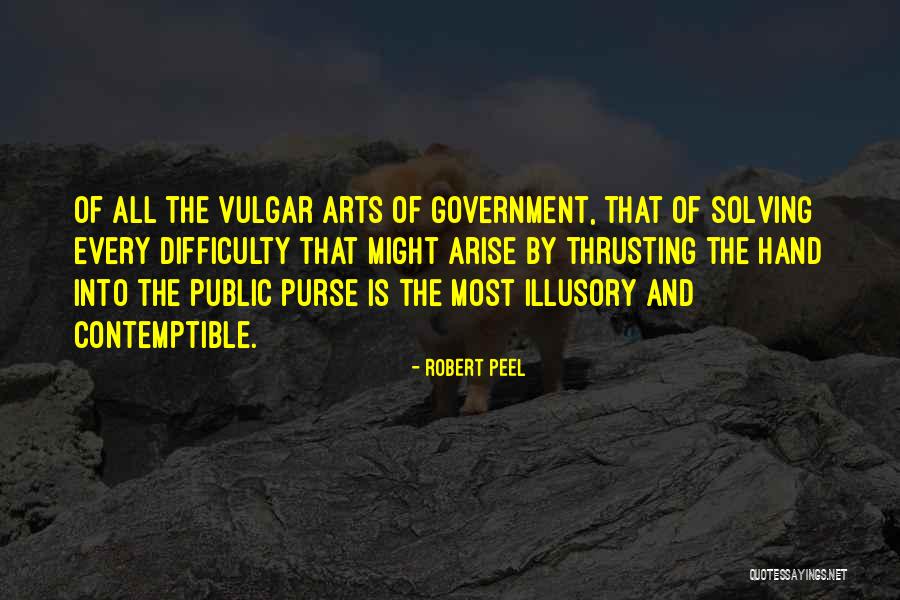Illusory Quotes By Robert Peel Illusory Quotes By Robert Peel