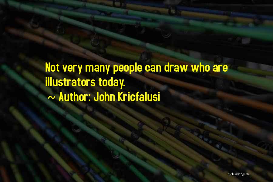 Illustrators Quotes By John Kricfalusi