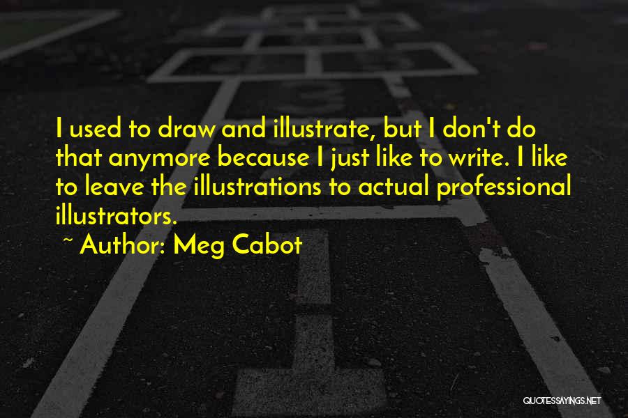 Illustrators Quotes By Meg Cabot