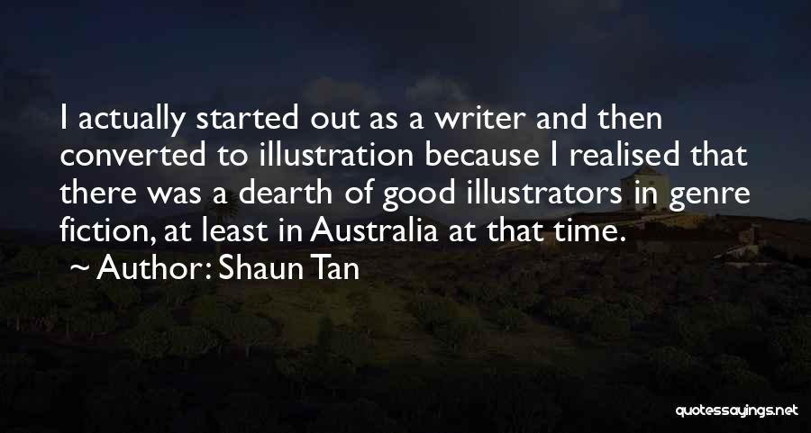 Illustrators Quotes By Shaun Tan