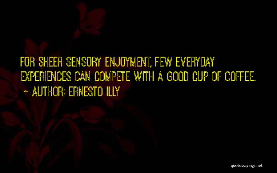 Illy Quotes By Ernesto Illy