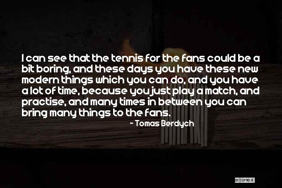 Illyanna Quotes By Tomas Berdych Illyanna Quotes By Tomas Berdych