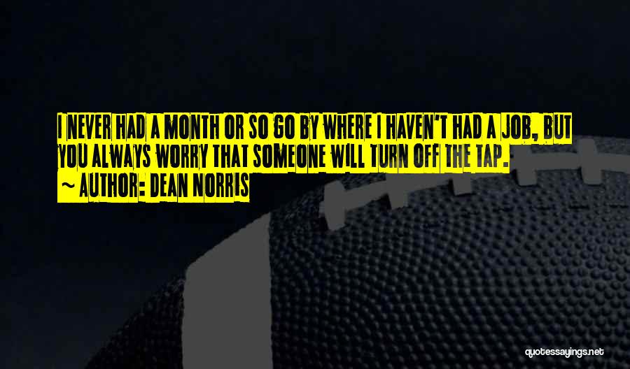 Ilmuwan Quotes By Dean Norris