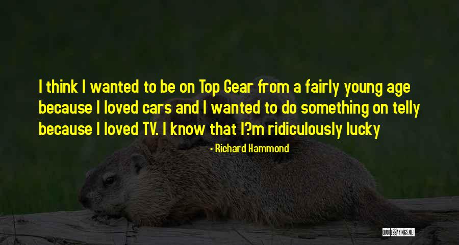 Ilone Youtube Quotes By Richard Hammond Ilone Youtube Quotes By Richard Hammond