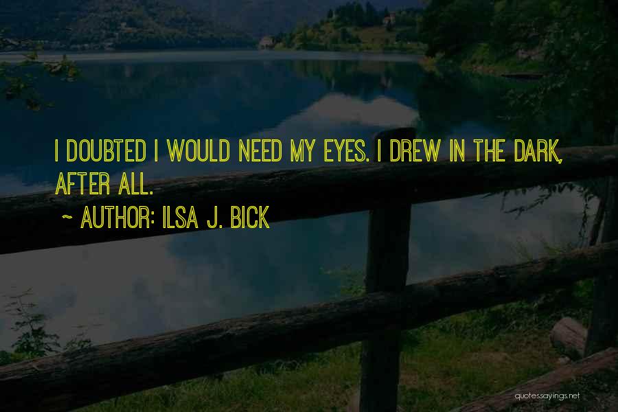 Ilsa J. Bick Quotes 1426839