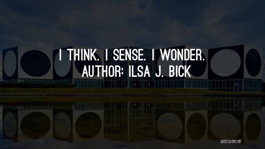 Ilsa J. Bick Quotes 1913764