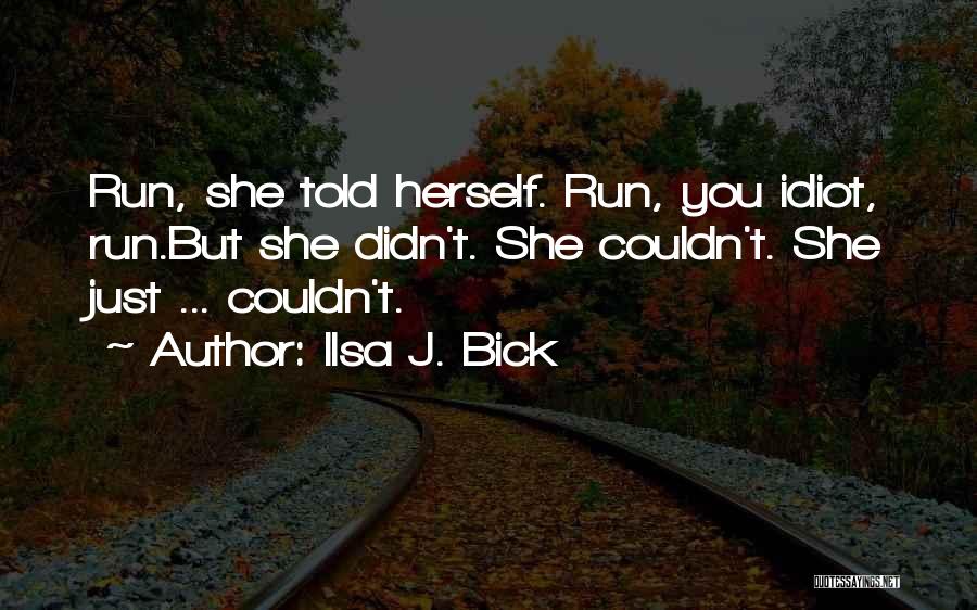 Ilsa J. Bick Quotes 2148942