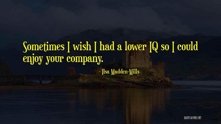 Ilsa Madden-Mills Quotes 591576 Ilsa Madden-Mills Quotes 591576