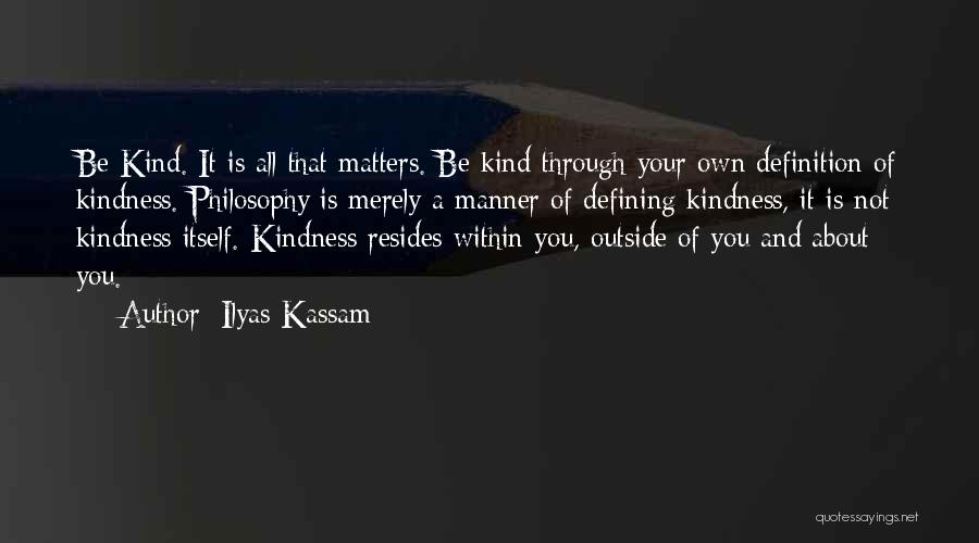 Ilyas Kassam Quotes 1067920