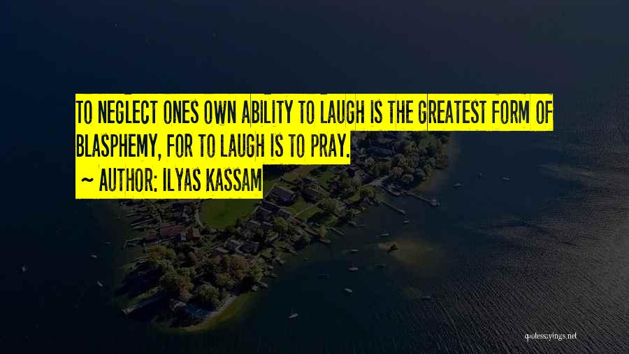 Ilyas Kassam Quotes 1867441