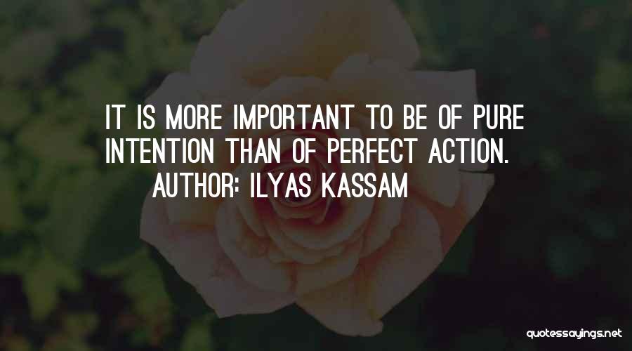 Ilyas Kassam Quotes 263622