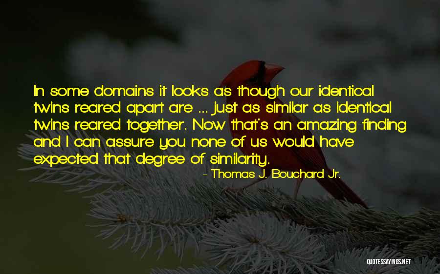 Ilyass Omari Quotes By Thomas J. Bouchard Jr. Ilyass Omari Quotes By Thomas J. Bouchard Jr.