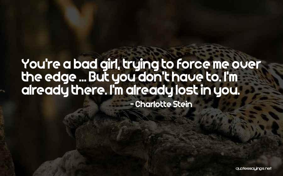 I'm A Bad Girl Quotes By Charlotte Stein