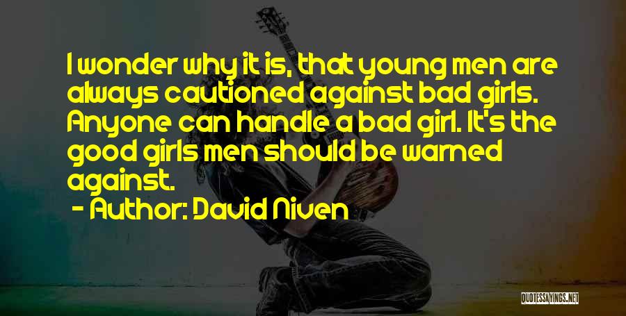 I'm A Bad Girl Quotes By David Niven