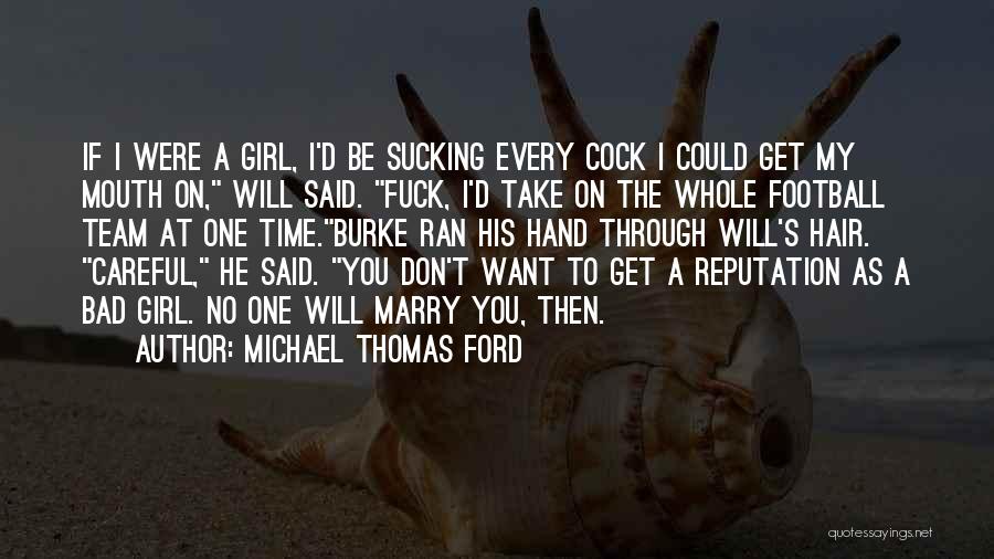 I'm A Bad Girl Quotes By Michael Thomas Ford