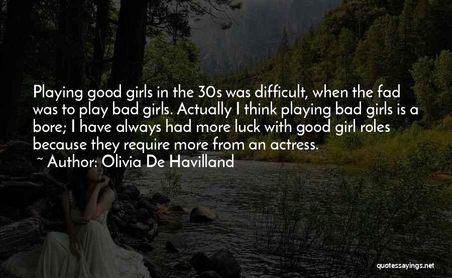 I'm A Bad Girl Quotes By Olivia De Havilland