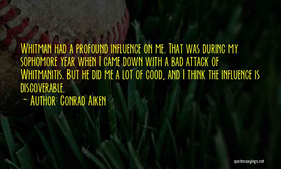 I'm A Bad Influence Quotes By Conrad Aiken