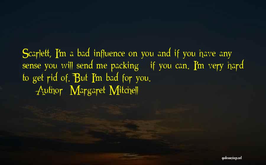 I'm A Bad Influence Quotes By Margaret Mitchell