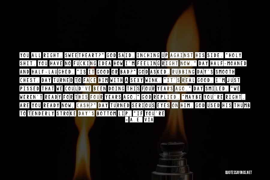 I'm A Bad Man Quotes By A.E. Via I'm A Bad Man Quotes By A.E. Via