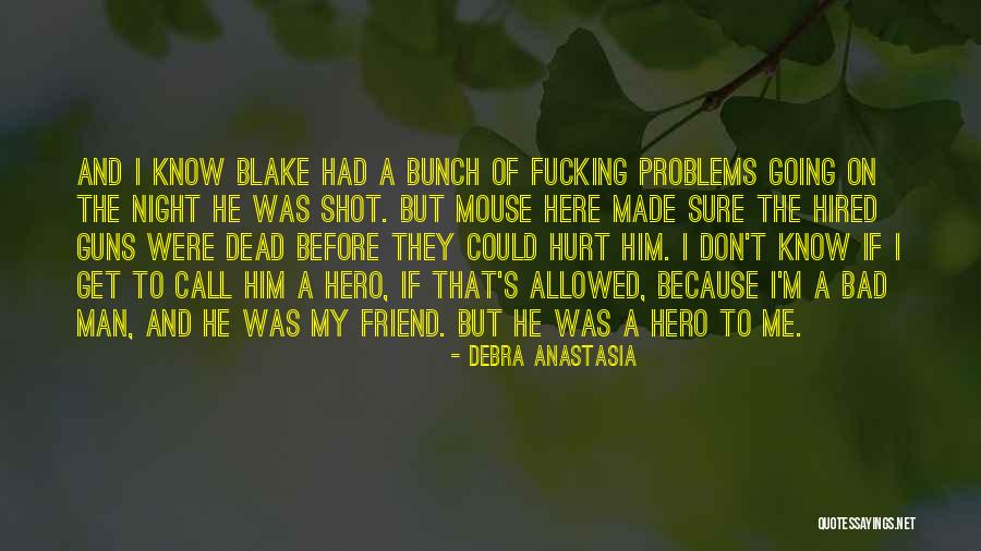 I'm A Bad Man Quotes By Debra Anastasia I'm A Bad Man Quotes By Debra Anastasia