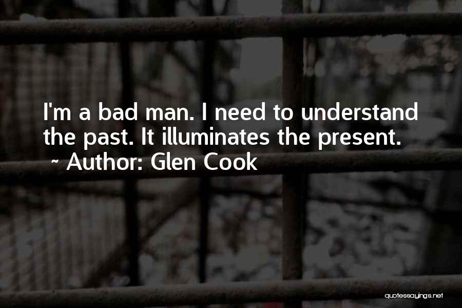 I'm A Bad Man Quotes By Glen Cook