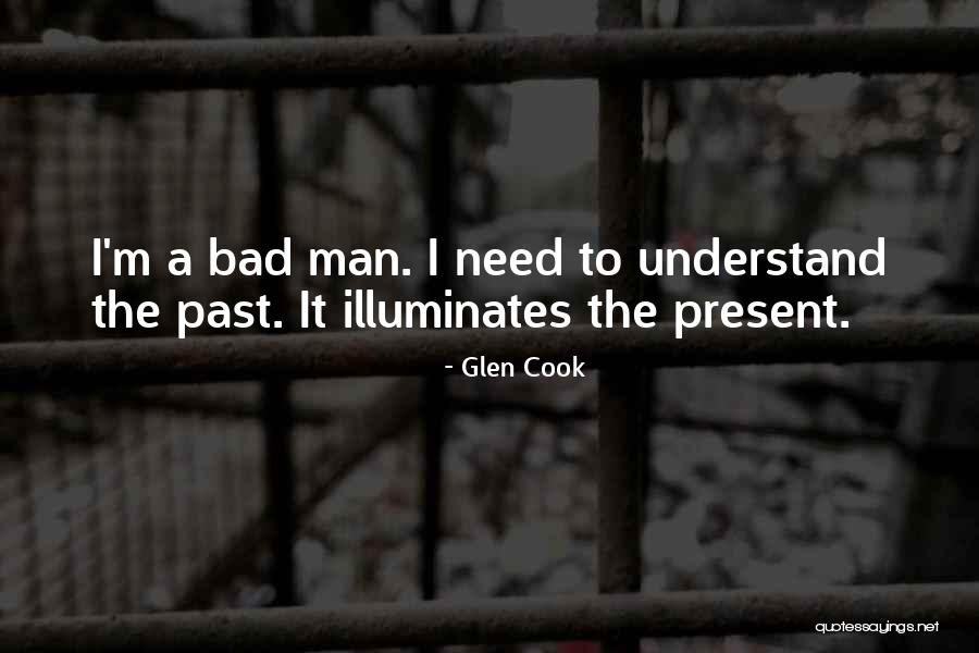 I'm A Bad Man Quotes By Glen Cook I'm A Bad Man Quotes By Glen Cook