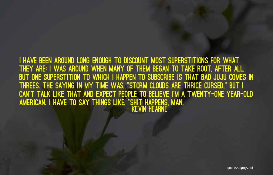I'm A Bad Man Quotes By Kevin Hearne I'm A Bad Man Quotes By Kevin Hearne