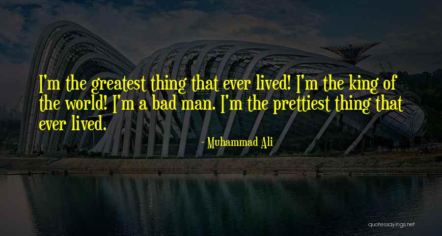 I'm A Bad Man Quotes By Muhammad Ali