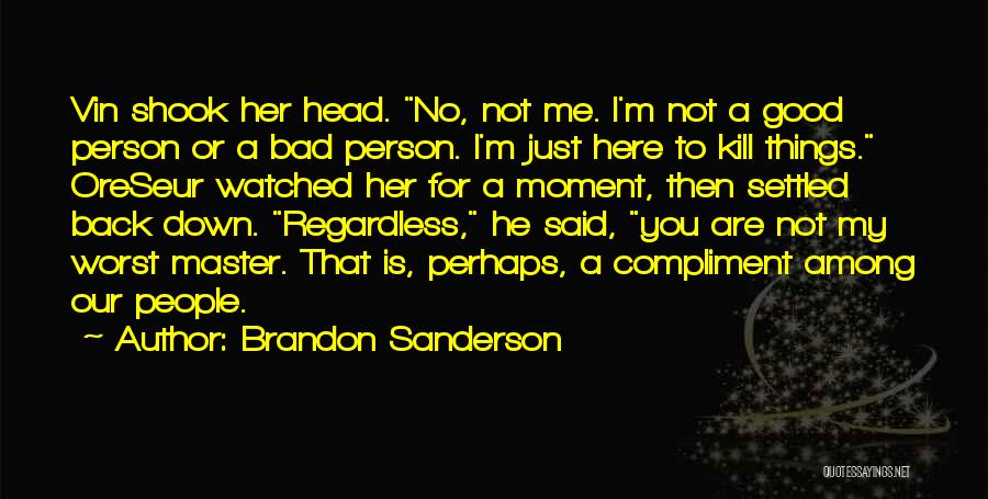 I'm A Bad Person Quotes By Brandon Sanderson