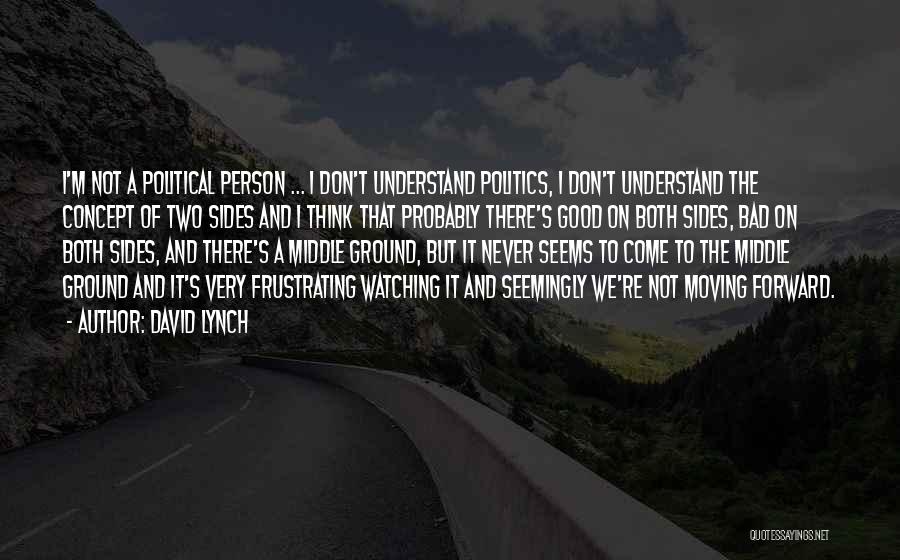 I'm A Bad Person Quotes By David Lynch