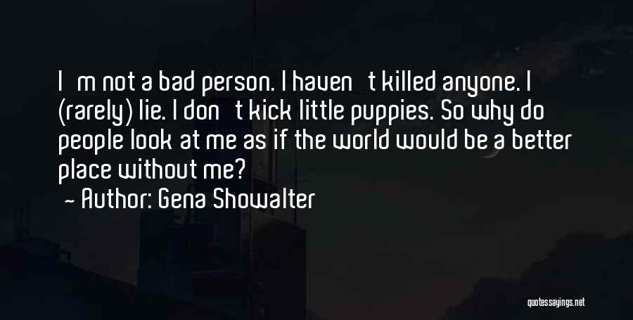 I'm A Bad Person Quotes By Gena Showalter
