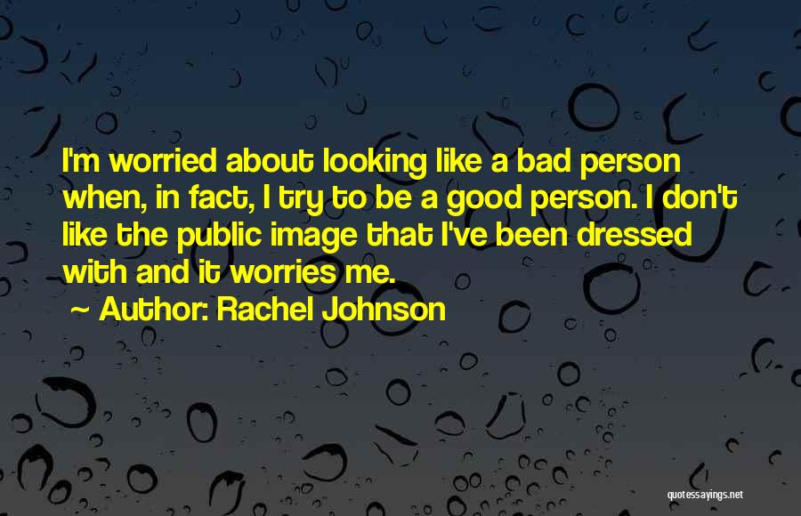 I'm A Bad Person Quotes By Rachel Johnson