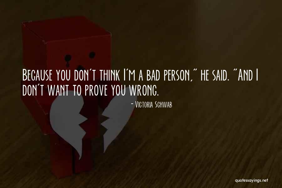 I'm A Bad Person Quotes By Victoria Schwab