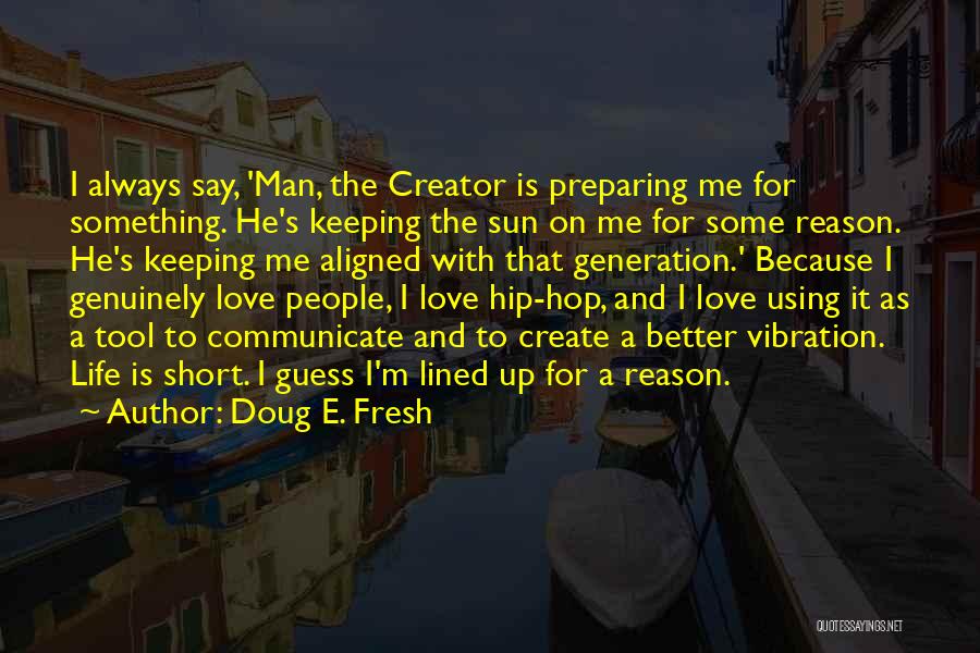 I'm A Better Man Quotes By Doug E. Fresh