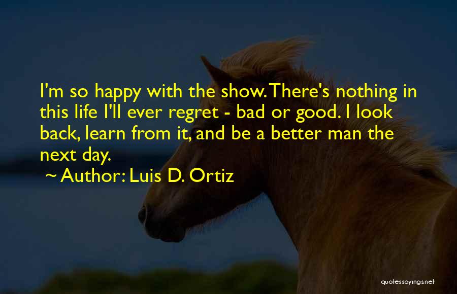 I'm A Better Man Quotes By Luis D. Ortiz