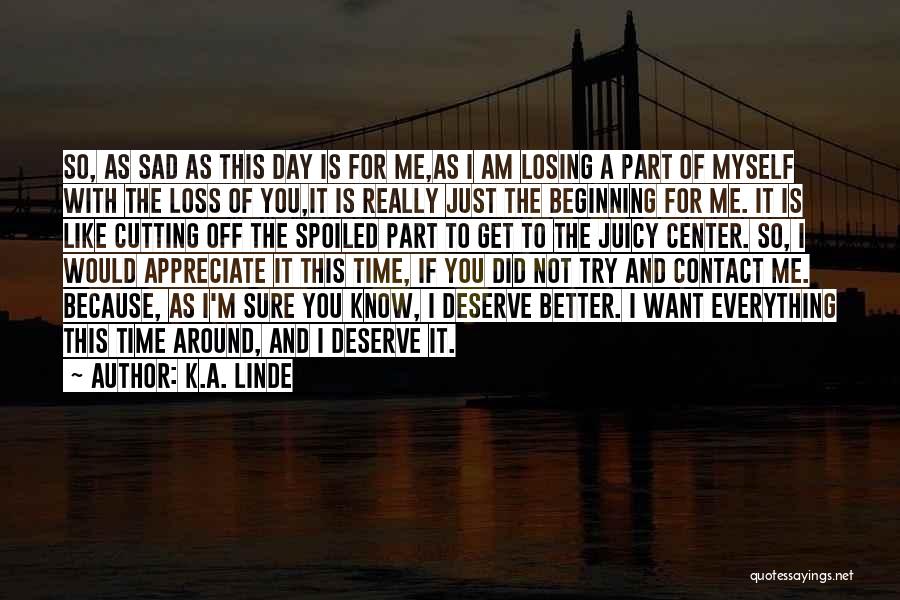 I'm A Better Me Because Of You Quotes By K.A. Linde