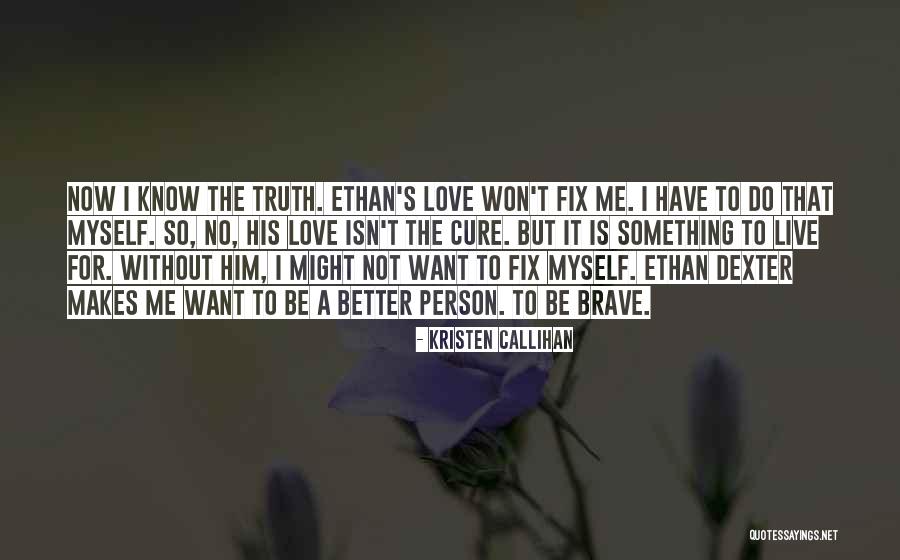 I'm A Better Person Now Quotes By Kristen Callihan I'm A Better Person Now Quotes By Kristen Callihan
