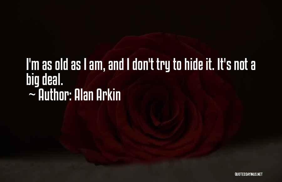 I'm A Big Deal Quotes By Alan Arkin