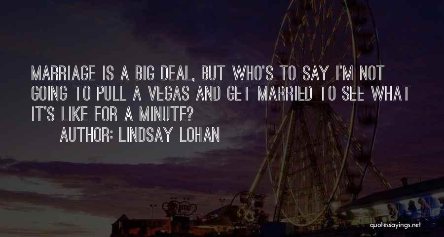 I'm A Big Deal Quotes By Lindsay Lohan