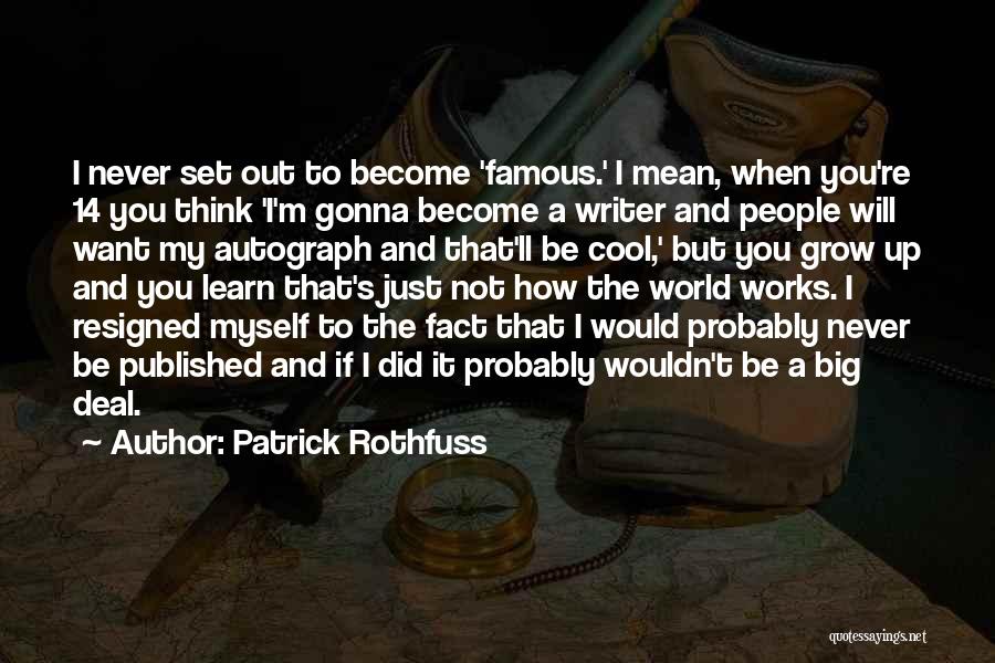 I'm A Big Deal Quotes By Patrick Rothfuss